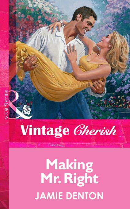 Making Mr. Right (Mills & Boon Vintage Cherish)