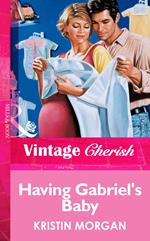 Having Gabriel's Baby (Mills & Boon Vintage Cherish)