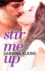 Stir Me Up (New Adult Contemporary Romance)