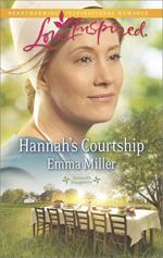 Hannah's Courtship (Mills & Boon Love Inspired) (Hannah's Daughters, Book 8)