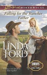 Falling For The Rancher Father (Mills & Boon Love Inspired Historical) (Cowboys of Eden Valley, Book 6)