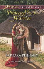 Protected By The Warrior (Mills & Boon Love Inspired Historical)
