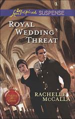 Royal Wedding Threat (Protecting the Crown, Book 5) (Mills & Boon Love Inspired Suspense)