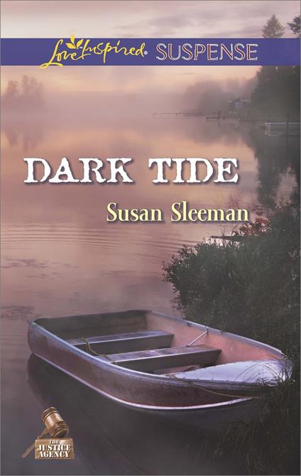 Dark Tide (The Justice Agency, Book 5) (Mills & Boon Love Inspired Suspense)