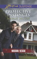 Protective Instincts (Mills & Boon Love Inspired Suspense) (Mission: Rescue, Book 1)