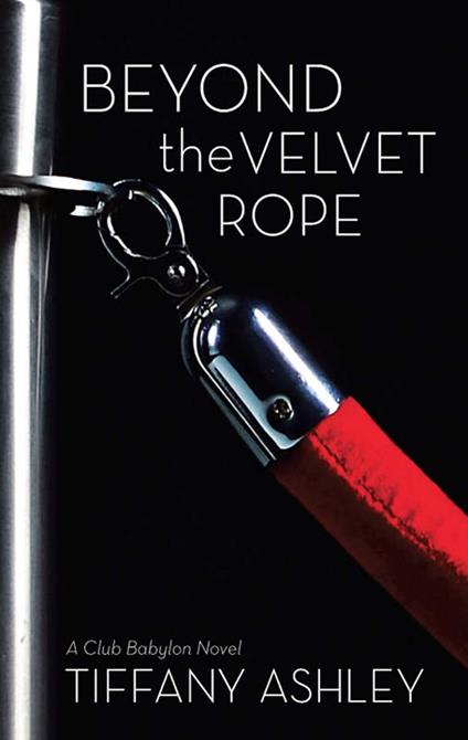 Beyond the Velvet Rope (Club Babylon, Book 1) (Mills & Boon Spice)