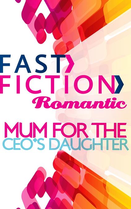 Mom for the CEO's Daughter (Fast Fiction)