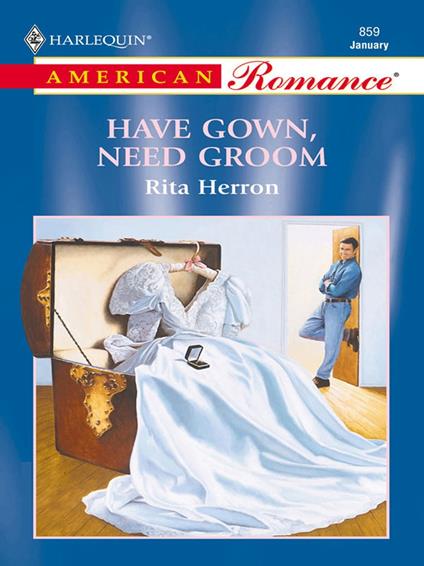Have Gown, Need Groom (Mills & Boon American Romance)