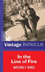In The Line Of Fire (Mills & Boon Vintage Intrigue)