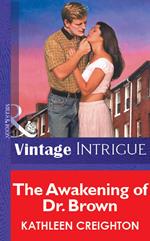 The Awakening Of Dr. Brown (Mills & Boon Vintage Intrigue)