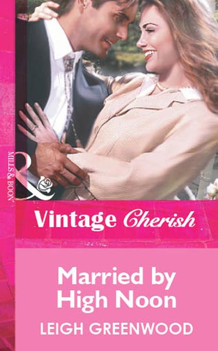 Married By High Noon (Mills & Boon Vintage Cherish)