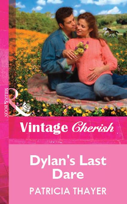 Dylan's Last Dare (Mills & Boon Vintage Cherish)