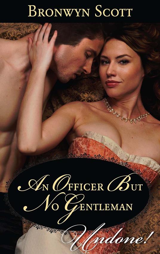 An Officer But No Gentleman (Mills & Boon Historical Undone) (Rakes Who Make Husbands Jealous, Book 2)