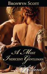 A Most Indecent Gentleman (Rakes Who Make Husbands Jealous, Book 3) (Mills & Boon Historical Undone)