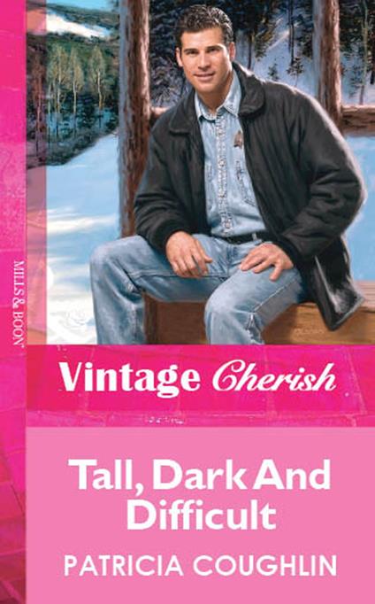 Tall, Dark And Difficult (Mills & Boon Vintage Cherish)