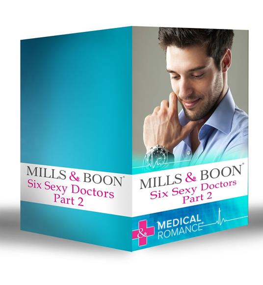 Six Sexy Doctors Part 2: Posh Doc Claims His Bride / Surgeon Boss, Surprise Dad / Children's Doctor, Society Bride / The Royal Doctor's Bride / The Doctor Claims His Bride / The Rebel Surgeon's Proposal