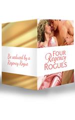 Four Regency Rogues: The Earl and the Hoyden / The Captain's Forbidden Miss / Miss Winbolt and the Fortune Hunter / Captain Fawley's Innocent Bride