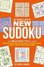 The Mammoth Book of New Sudoku: Over 25 different types of Sudoku, including Jigsaw Sudoku, Killer Sudoku, Skyscraper Sudoku, Sudoku-X and multi-grid Samurai Sudoku