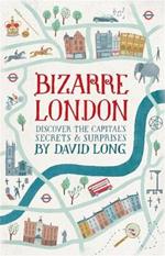 Bizarre London: Discover the Capital's Secrets & Surprises