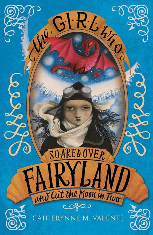 The Girl Who Soared Over Fairyland and Cut the Moon in Two - Catherynne M. Valente - ebook