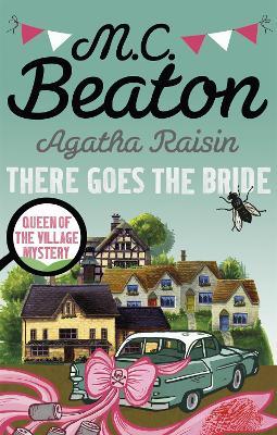 Agatha Raisin: There Goes The Bride - M.C. Beaton - cover