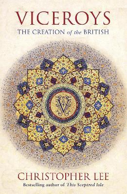Viceroys: The Creation of the British - Christopher Lee - cover