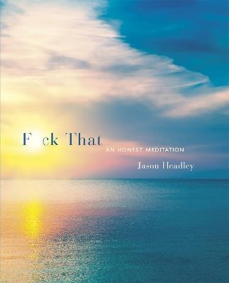 F*ck That: An Honest Meditation - Jason Headley - cover