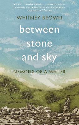 Between Stone and Sky: Memoirs of a Waller - Whitney Brown - cover