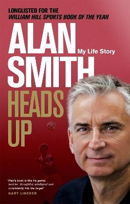 Heads Up: My Life Story - Alan Smith - cover