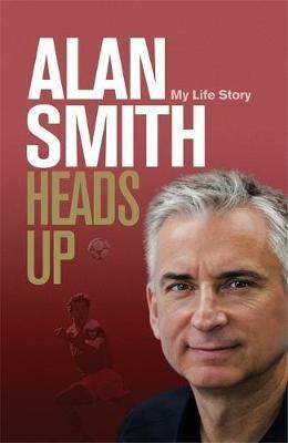 Heads Up: My Life Story - Alan Smith - cover