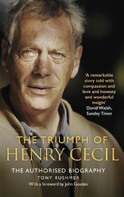 The Triumph of Henry Cecil: The Authorised Biography - Tony Rushmer - cover