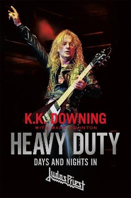 Heavy Duty: Days and Nights in Judas Priest - K. K. Downing - cover