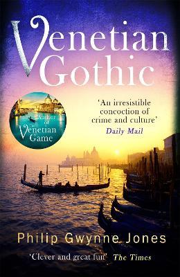 Venetian Gothic: a dark, atmospheric thriller set in Italy's most beautiful city - Philip Gwynne Jones - cover