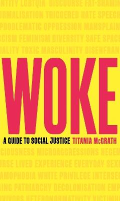 Woke: A Guide to Social Justice - Titania McGrath - cover