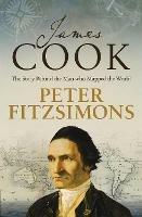 James Cook: The story of the man who mapped the world - Peter FitzSimons - cover