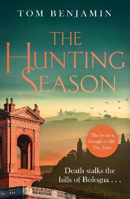 The Hunting Season: Death stalks the Italian Wilderness in this gripping crime thriller - Tom Benjamin - cover