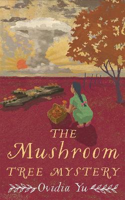The Mushroom Tree Mystery - Ovidia Yu - cover