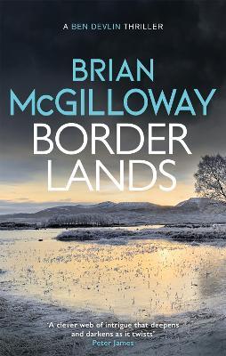 Borderlands: A body is found in the borders of Northern Ireland in this totally gripping novel - Brian McGilloway - cover