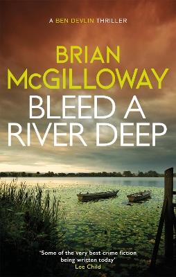 Bleed a River Deep: Buried secrets are unearthed in this gripping crime novel - Brian McGilloway - cover