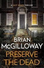 Preserve The Dead: a tense, gripping crime novel