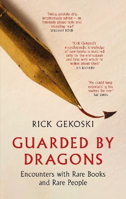Guarded by Dragons: Encounters with Rare Books and Rare People - Rick Gekoski - cover