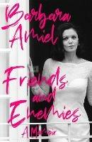 Friends and Enemies: A Memoir