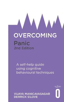 Overcoming Panic, 2nd Edition: A self-help guide using cognitive behavioural techniques - Vijaya Manicavasagar,Derrick Silove - cover