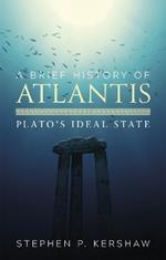A Brief History of Atlantis: Plato's Ideal State