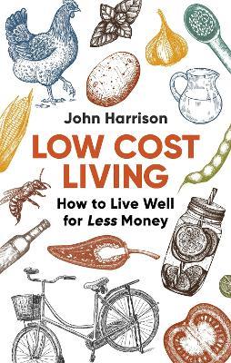 Low-Cost Living 2nd Edition: How to Live Well for Less Money - John Harrison - cover