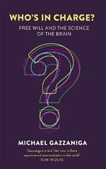 Who's in Charge?: Free Will and the Science of the Brain