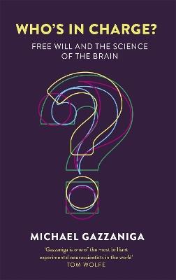Who's in Charge?: Free Will and the Science of the Brain - Michael Gazzaniga - cover