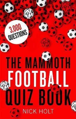 The Mammoth Football Quiz Book - Nick Holt - cover