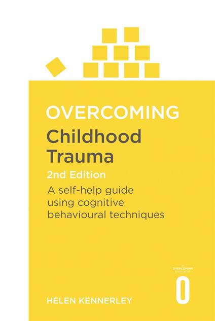 Overcoming Childhood Trauma 2nd Edition