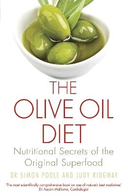 The Olive Oil Diet: Nutritional Secrets of the Original Superfood - Simon Poole,Judy Ridgway - cover